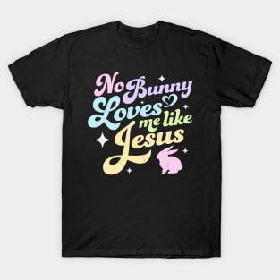 No Bunny Loves Me Like Jesus - Easter T-Shirt